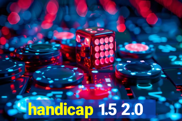 handicap 1.5 2.0